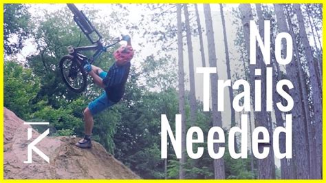 How to have fun without mountain bike trails .